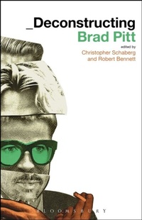 Enlarge image Cover: Deconstructing Brad Pitt - Bloomsbury Academic USA