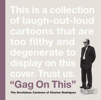 Enlarge image Cover: Gag on This: The Scrofulous Cartoons of Charles Rodrigues - Fantagraphics