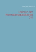 Cover: Leben in der Informationsgesellschaft 3.0 - BoD - Books on Demand
