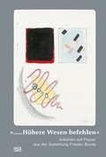 Cover: "...H&ouml;here Wesen befehlen..."Arbeiten auf Papier aus der Sammlung Frieder Burda - Hatje Cantz Verlag