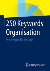 Abbildung von: 250 Keywords Organisation - Springer Gabler