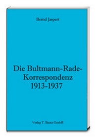 Enlarge image Cover: Die Bultmann-Rade-Korrespondenz 1913-1937 - Traugott Bautz