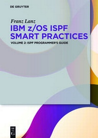 Enlarge image Cover: IBM z/OS ISPF Smart Practices / ISPF Programmer's Guide - De Gruyter Oldenbourg