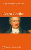 Cover: Gegen Goethe - Matthes & Seitz Berlin