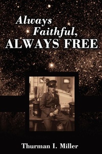 Enlarge image Cover: Always Faithful, Always Free - iUniverse