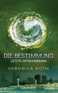Abbildung von: Die Bestimmung - Letzte Entscheidung - Goldmann