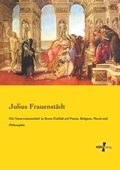 Cover: Die Naturwissenschaft in ihrem Einfluss auf Poesie, Religion, Moral und Philosophie - Vero Verlag