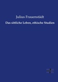 Cover: Das sittliche Leben, ethische Studien - Vero Verlag