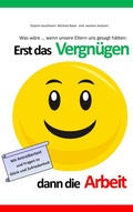 Cover: Erst das Vergn&uuml;gen dann die Arbeit - BoD - Books on Demand