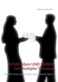 Cover: Erf&uuml;llt leben und lieben mit Multipler Sklerose - BoD - Books on Demand