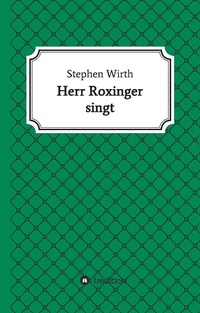 Enlarge image Cover: Herr Roxinger singt - tredition