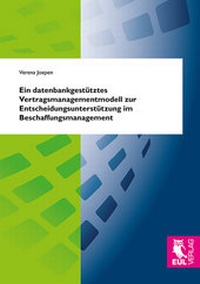 Abbildung von: Ein datenbankgestütztes Vertragsmanagementmodell zur Entscheidungsunterstützung im Beschaffungsmanagement - Josef Eul Verlag