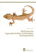 Cover: Mulivalente Ligandenhuellen kolloidaler Nanopartikel - S&uuml;dwestdeutscher Verlag f&uuml;r Hochschulschriften