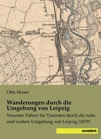 Abbildung von: Wanderungen durch die Umgebung von Leipzig - saxoniabuch.de