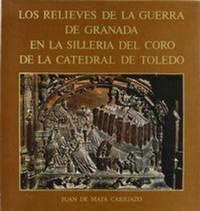 Abbildung von: Relieves de Guerra de Granada en Sillería Coro Catedral Toledo - Editorial Universidad de Granada