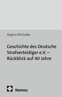 Abbildung von: Geschichte des Deutsche Strafverteidiger e.V. - Rückblick auf 40 Jahre - Nomos