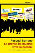 Cover: La prensa ha muerto, &iexcl;viva la prensa! : de c&oacute;mo la crisis trae medios m&aacute;s libres - EDICIONES PEN&Iacute;NSULA