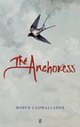 Cover: The Anchoress - Faber & Faber