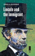 Cover: Lincoln and the Immigrant - Southern Illinois University Press