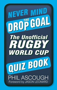 Abbildung von: Never Mind the Drop Goal - The History Press Ltd