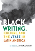 Cover: Black Writing, Culture, and the State in Latin America - Vanderbilt University Press