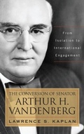 Cover: The Conversion of Senator Arthur H. Vandenberg - The University Press of Kentucky