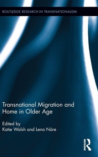 Enlarge image Cover: Transnational Migration and Home in Older Age - Routledge