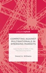 Cover: Competing against Multinationals in Emerging Markets - Palgrave Pivot