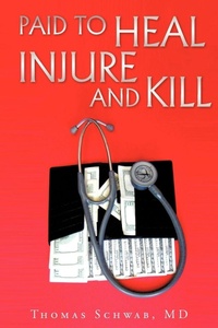 Enlarge image Cover: Paid To Heal, Injure And Kill - iUniverse