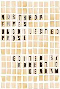 Enlarge image Cover: Northrop Frye's Uncollected Prose - University of Toronto Press