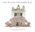 Cover: Toe My Kat Nog Klein Was: Boek 2: Boek 2 - Protea Boekhuis