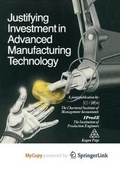 Cover: Justifying Investment in Advanced Manufacturing Technology - Springer