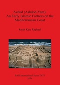 Cover: Azdud (Ashdod-Yam): An Early Islamic Fortress on the Mediterranean Coast - BAR Publishing