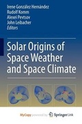 Cover: Solar Origins of Space Weather and Space Climate - Springer