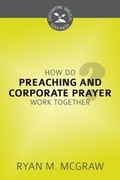 Cover: How Do Preaching and Corporate Prayer Work Together? - Reformation Heritage Books