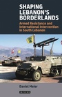 Cover: Shaping Lebanon's Borderlands - I.B. Tauris
