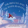 Cover: The Princess and the White Bear King - Barefoot Books Ltd