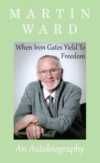 Enlarge image Cover: When Iron Gates Yield To Freedom - Grosvenor House Publishing