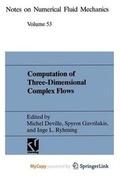 Cover: Computation of Three-Dimensional Complex Flows - Vieweg+teubner Verlag