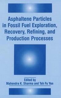 Enlarge image Cover: Asphaltene Particles in Fossil Fuel Exploration, Recovery, Refining, and Production Processes - Springer