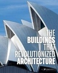 Cover: The Buildings That Revolutionized Architecture - Prestel