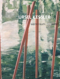 Enlarge image Cover: Ursel Kessler: Wenn Raum Licht wird - Städtische Galerie Neunkirchen