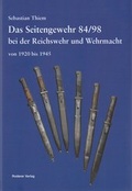 Cover: Das Seitengewehr 84/98 bei der Reichswehr und Wehrmacht von 1920 bis 1945 - Roderer Verlag