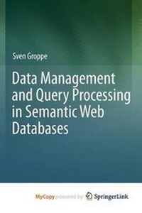 Abbildung von: Data Management and Query Processing in Semantic Web Databases - Springer