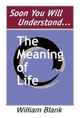 Cover: Soon You Will Understand... The Meaning of Life - iUniverse
