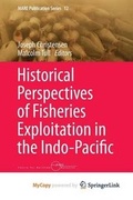 Cover: Historical Perspectives of Fisheries Exploitation in the Indo-Pacific - Springer