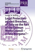 Cover: Legal Protection Against Breaches of Duty on the Part of the German Works Council - A Fata Morgana? - Springer