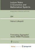 Cover: Forecasting Aggregated Vector Arma Processes - Springer
