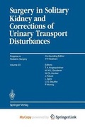 Cover: Surgery in Solitary Kidney and Corrections of Urinary Transport Disturbances - Springer