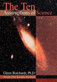 Abbildung von: The Ten Assumptions of Science - iUniverse